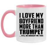 I Love My Boyfriend More Than Trumpet - 11oz Accent Mug Pink