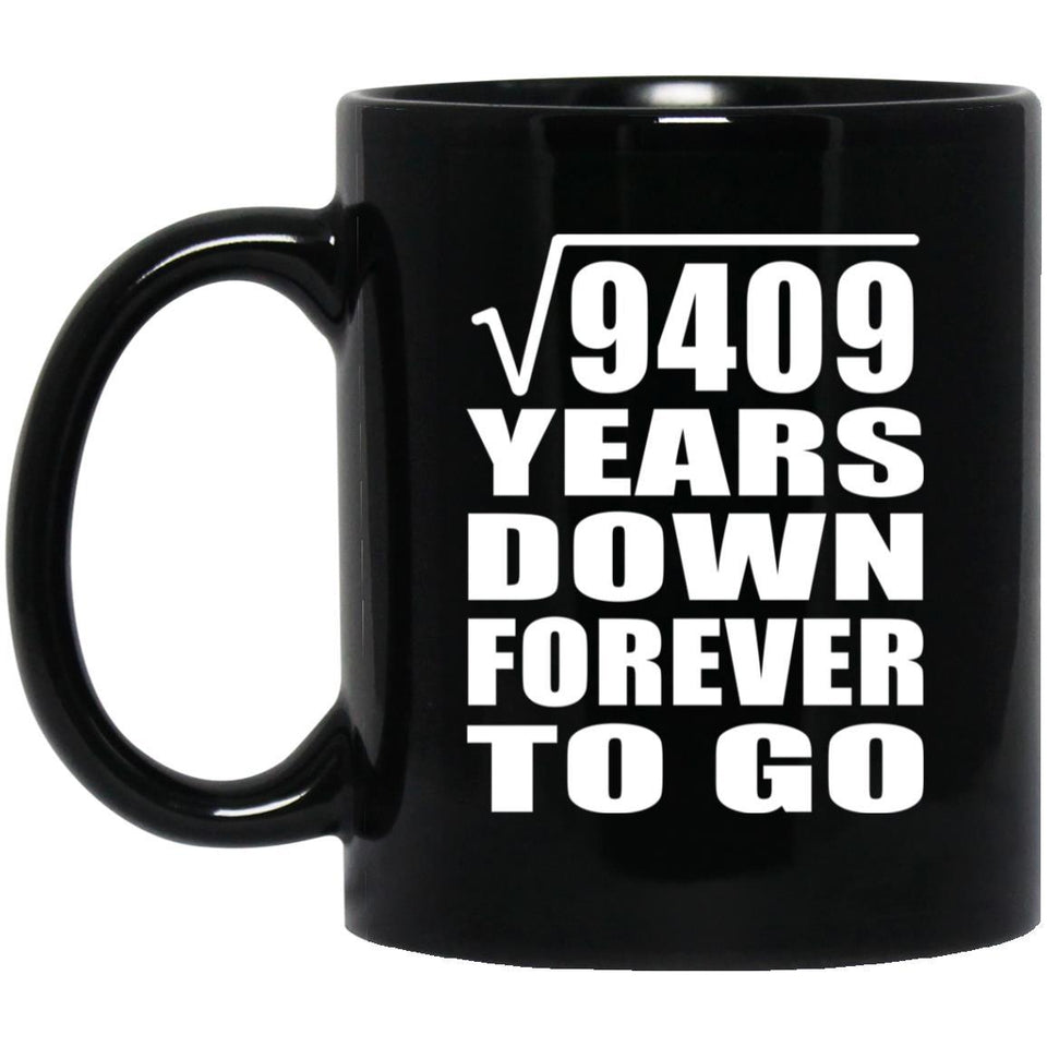 97th Anniversary Square Root of 9409 Years Down Forever To Go - 11oz Coffee Mug Black