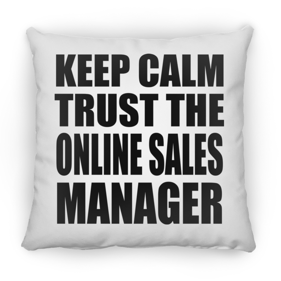 Keep Calm and Trust The Online Sales Manager - Throw Pillow