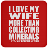 I Love My Wife More Than Collecting Minerals - Drink Coaster