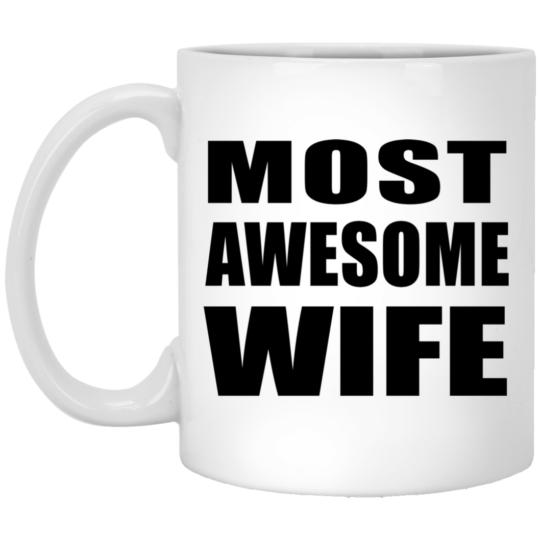 Most Awesome Wife - 11 Oz Coffee Mug
