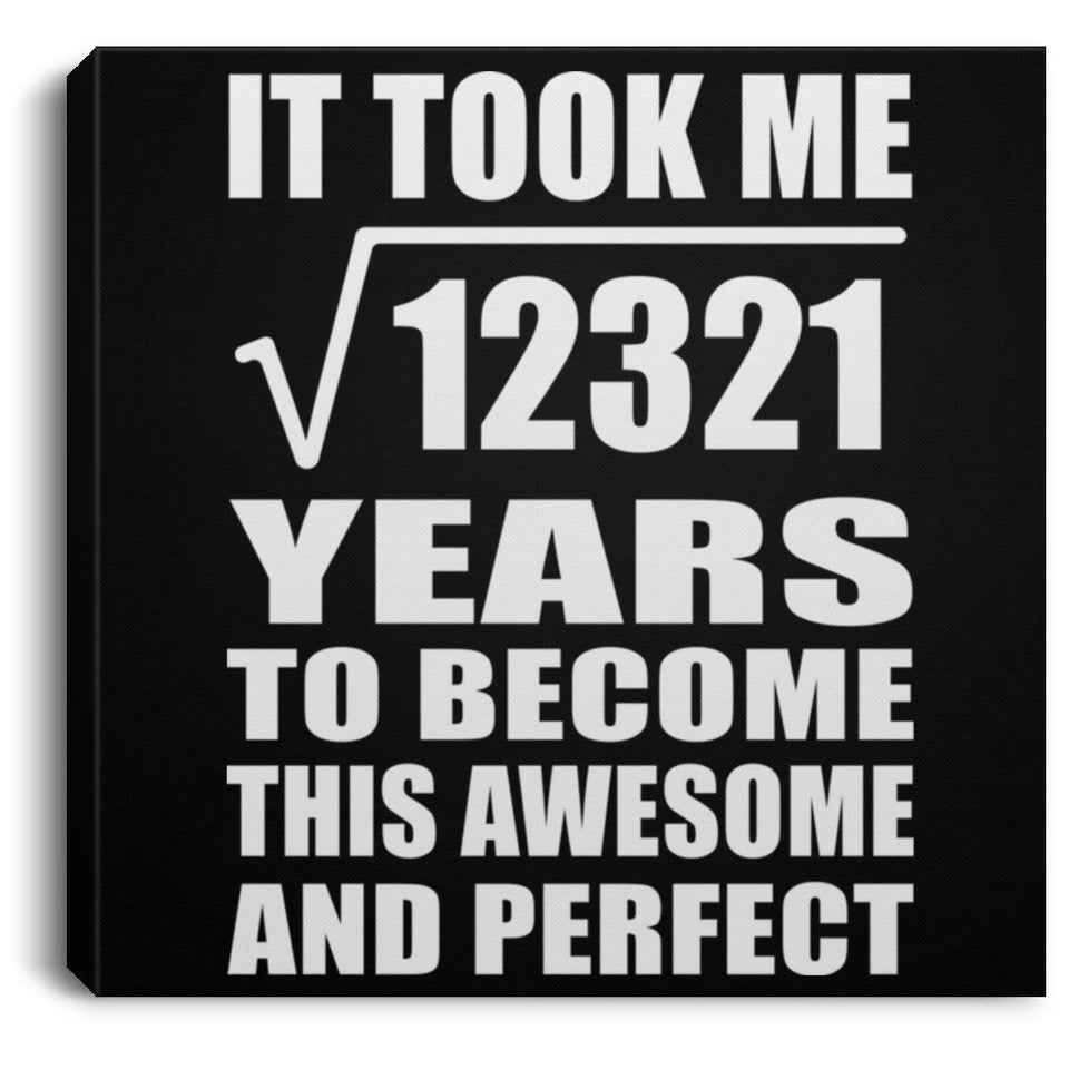 111th Birthday Took Square Root of 12321 Years To Awesome - Canvas Square