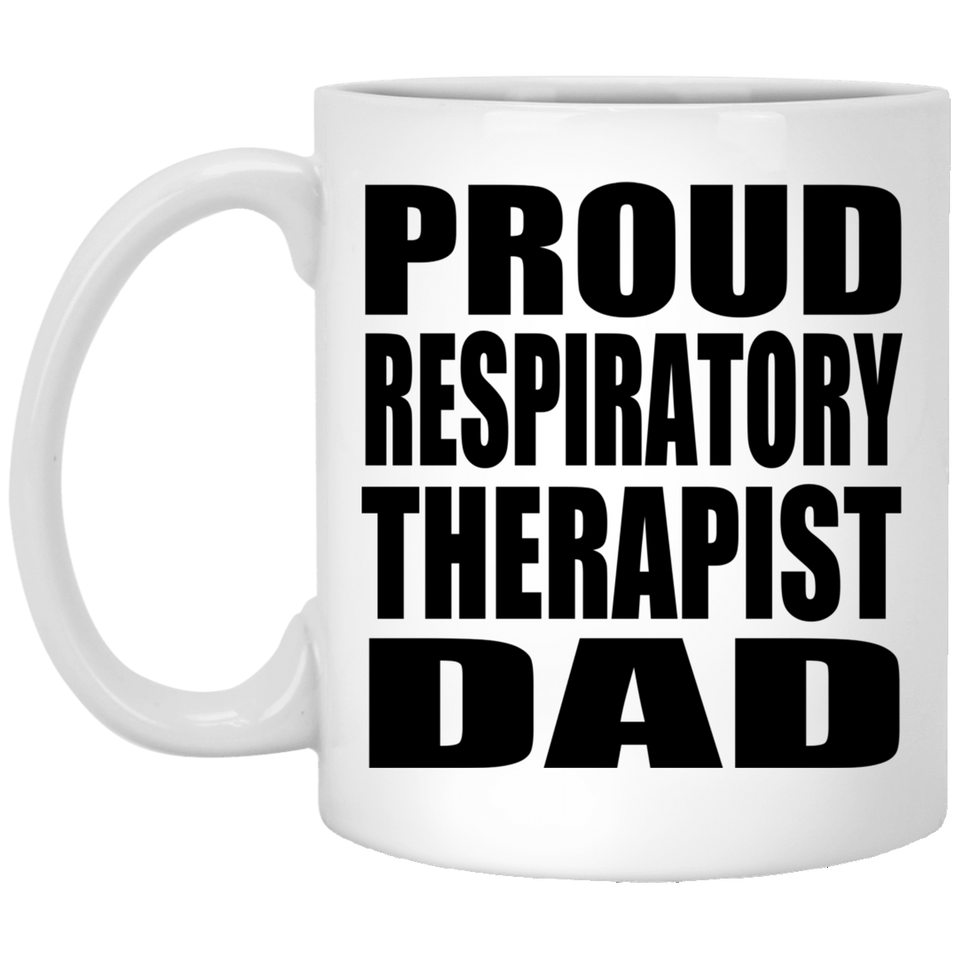 Proud Respiratory Therapist Dad - 11oz Coffee Mug