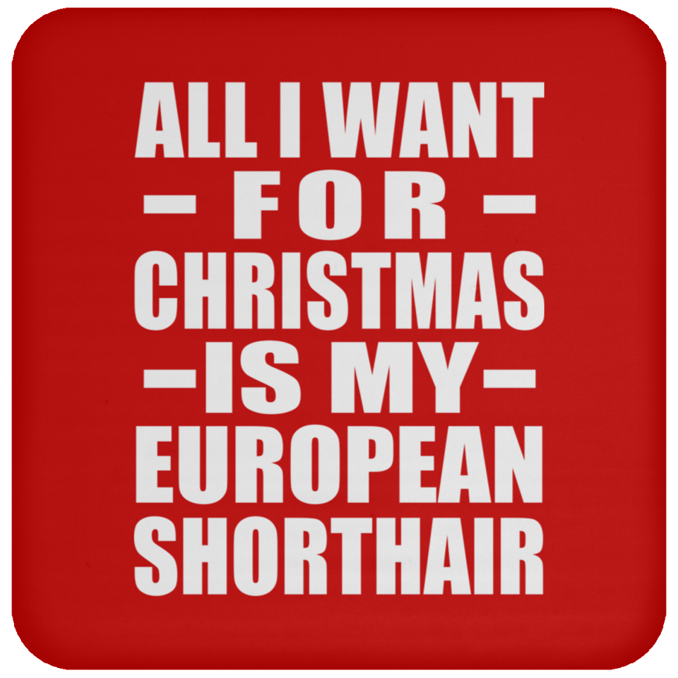 All I Want For Christmas Is My European Shorthair - Coaster