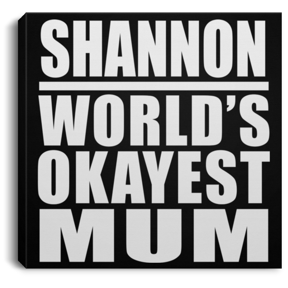 Shannon World's Okayest Mum - Canvas Square