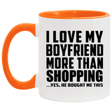I Love My Boyfriend More Than Shopping - 11oz Accent Mug Orange