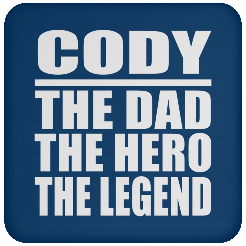 Cody The Dad The Hero The Legend - Drink Coaster