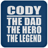 Cody The Dad The Hero The Legend - Drink Coaster