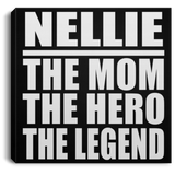 Nellie The Mom The Hero The Legend - Canvas Square