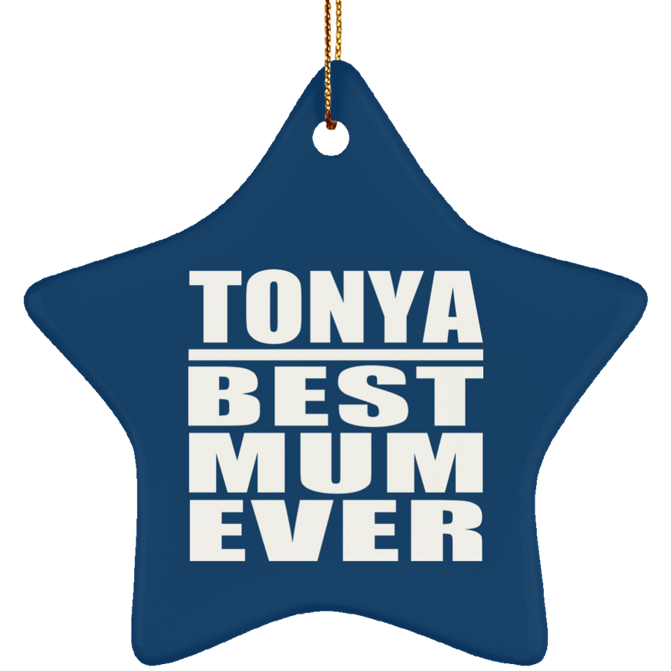 Tonya Best Mum Ever - Star Ornament