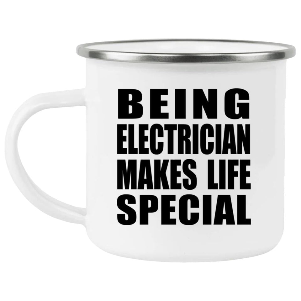 Being Electrician Makes Life Special - 12oz Camping Mug