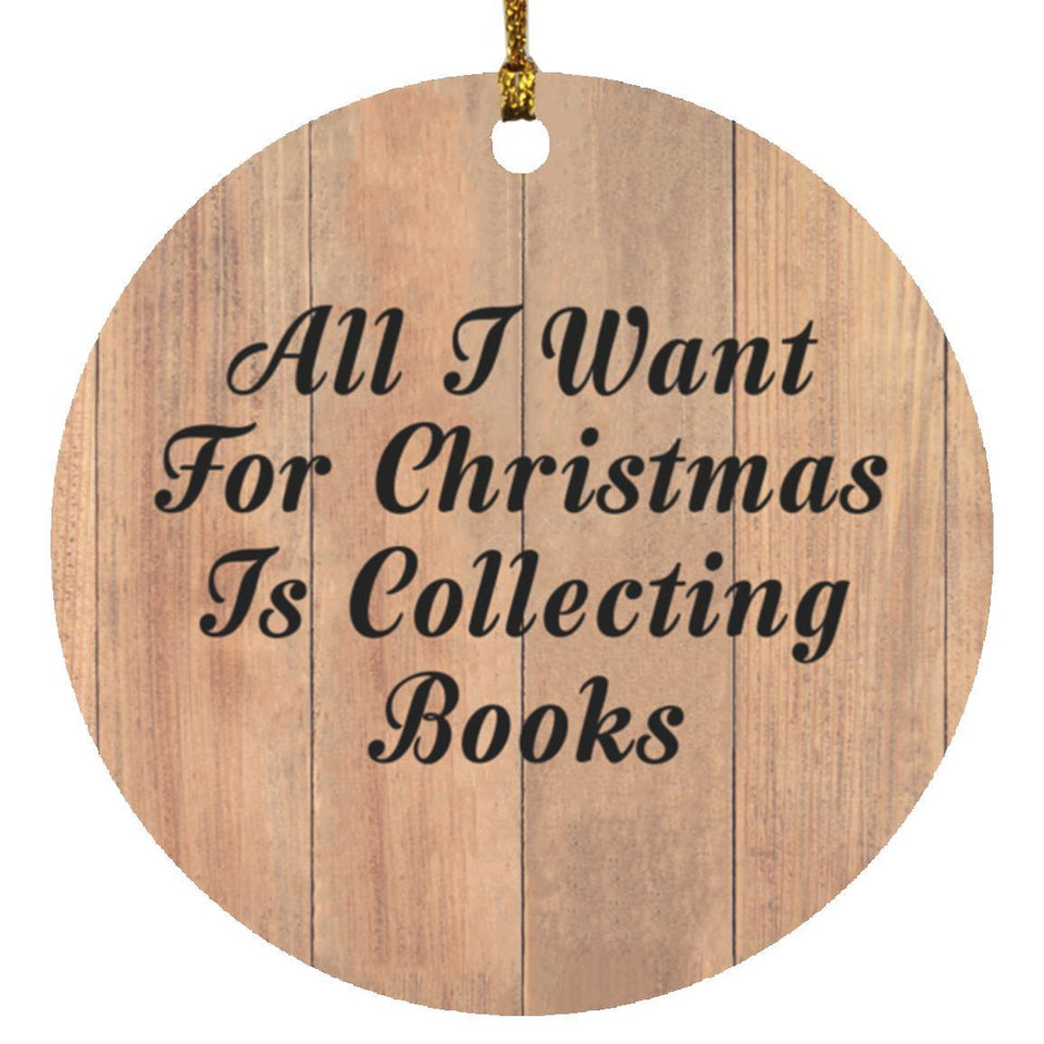 All I Want For Christmas Is Collecting Books - Circle Ornament C