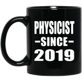 Physicist Since 2019 - 11oz Coffee Mug Black