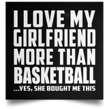 I Love My Girlfriend More Than Basketball - Poster Square