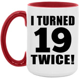 38th Birthday I Turned 19 Twice - 15oz Accent Mug Red