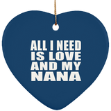 All I Need Is Love And My Nana - Heart Ornament