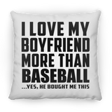 I Love My Boyfriend More Than Baseball - Throw Pillow