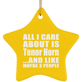 All I Care About Is Tenor Horn - Star Ornament