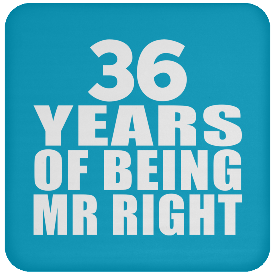 36th Anniversary 36 Years Of Being Mr Right - Drink Coaster