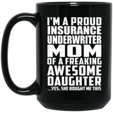 Proud Insurance Underwriter Mom Of Awesome Daughter - 15 Oz Coffee Mug Black