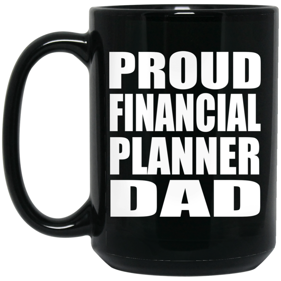 Proud Financial Planner Dad - 15oz Coffee Mug Black