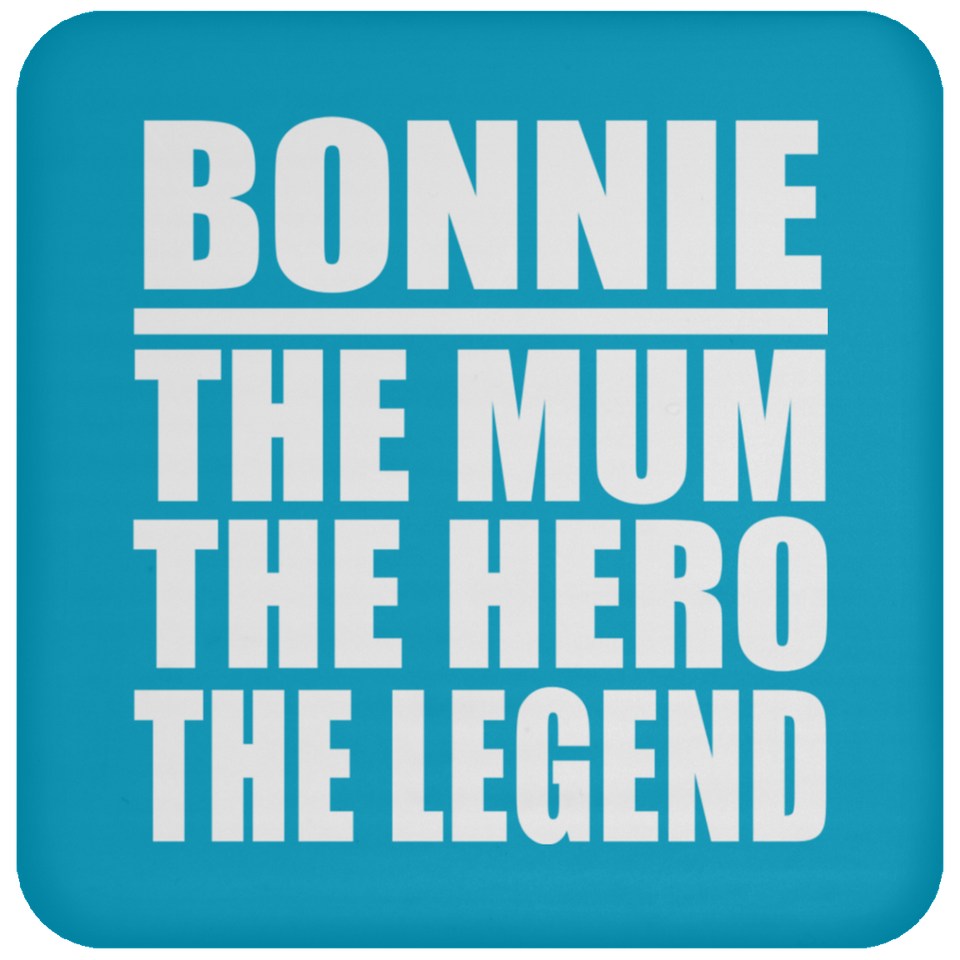 Bonnie The Mum The Hero The Legend - Drink Coaster