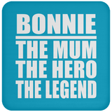 Bonnie The Mum The Hero The Legend - Drink Coaster