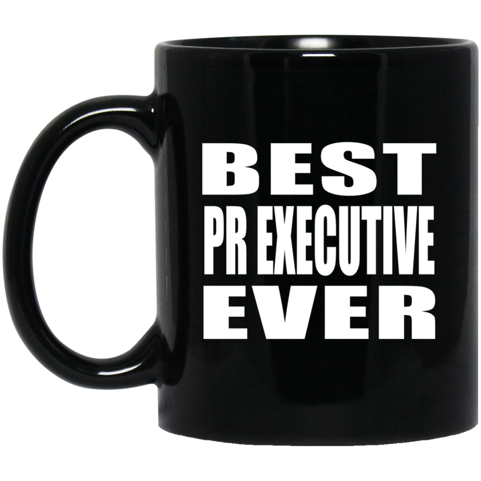 Best Pr Executive Ever - 11 Oz Coffee Mug Black