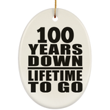 100th Anniversary 100 Years Down Lifetime To Go - Oval Ornament