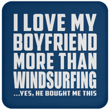 I Love My Boyfriend More Than Windsurfing - Drink Coaster