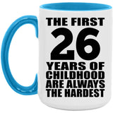 26th Birthday First 26 Years of Childhood Are The Hardest - 15oz Accent Mug Blue