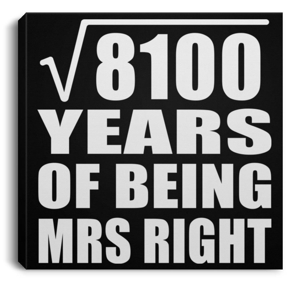 90th Anniversary Square Root of 8100 Years of Being Mrs Right - Canvas Square