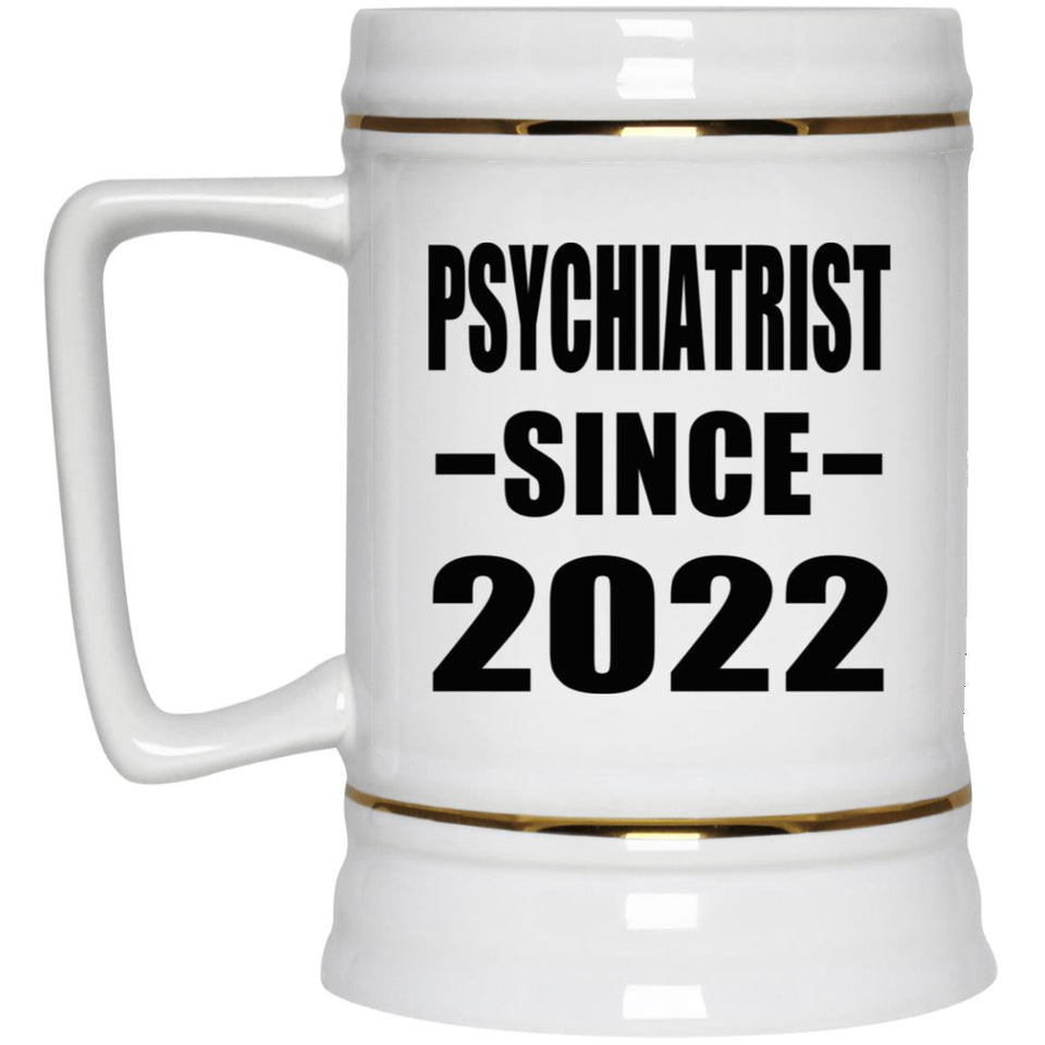Psychiatrist Since 2022 - Beer Stein
