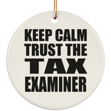 Keep Calm and Trust The Tax Examiner - Circle Ornament