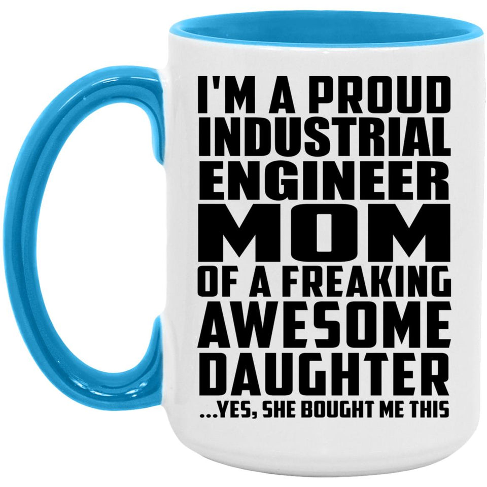Proud Industrial Engineer Mom Of Awesome Daughter - 15oz Accent Mug Blue