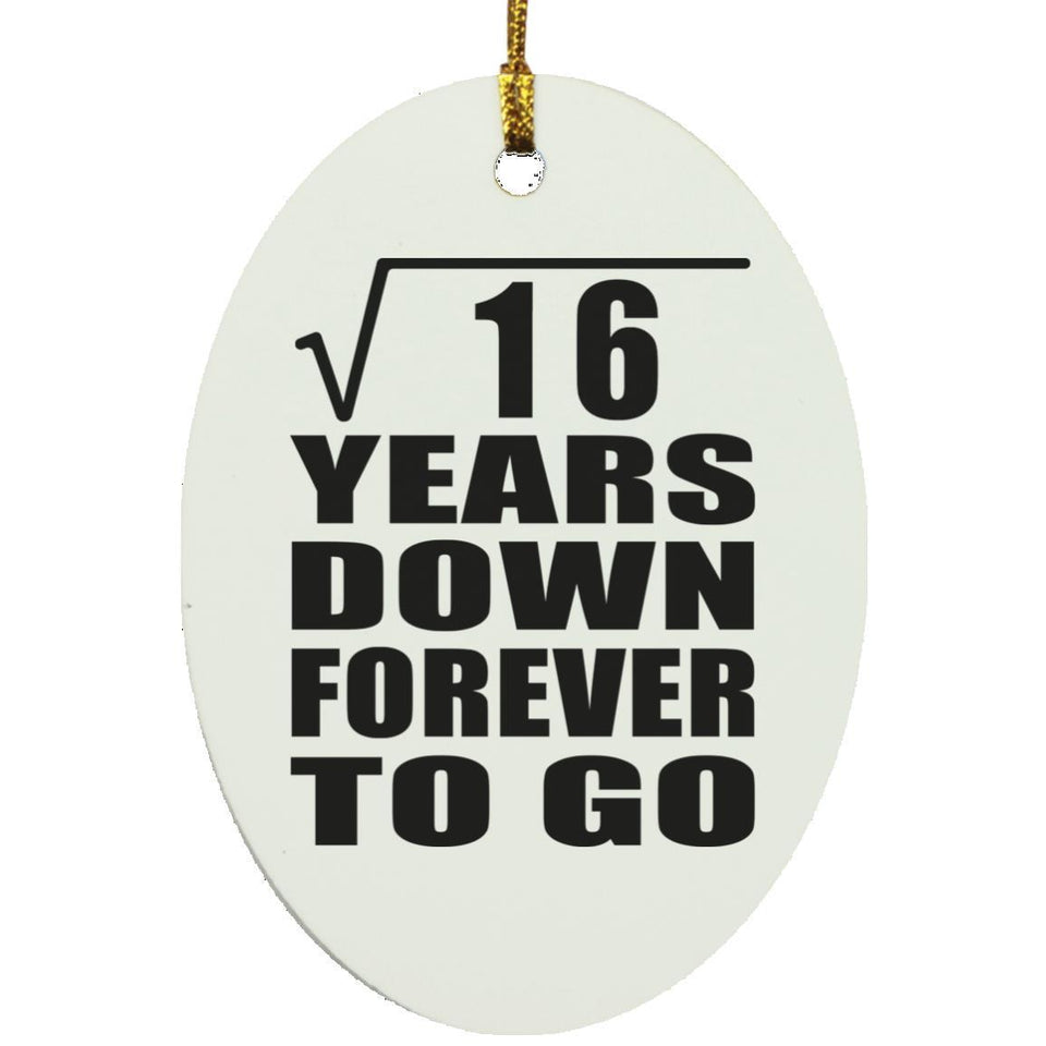 4th Anniversary Square Root of 16 Years Down Forever To Go - Oval Ornament