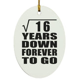 4th Anniversary Square Root of 16 Years Down Forever To Go - Oval Ornament