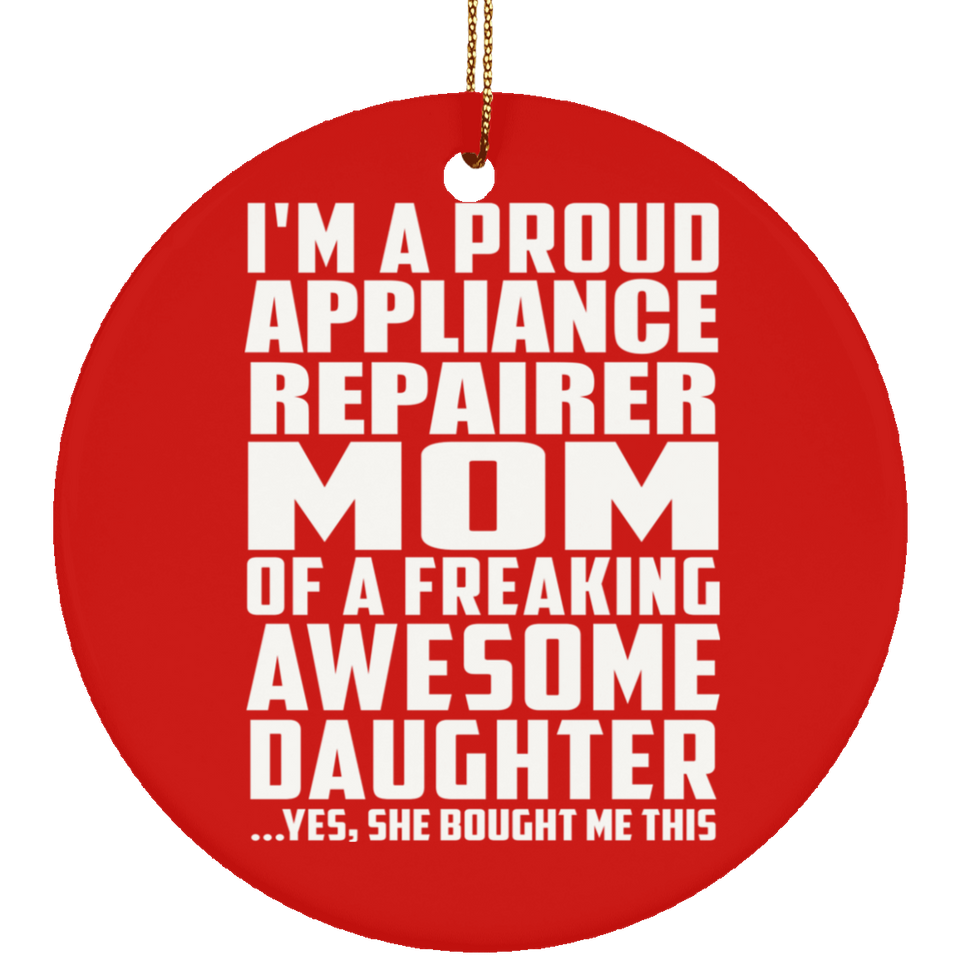 Proud Appliance Repairer Mom Of Awesome Daughter - Circle Ornament