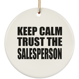 Keep Calm and Trust The Salesperson - Circle Ornament