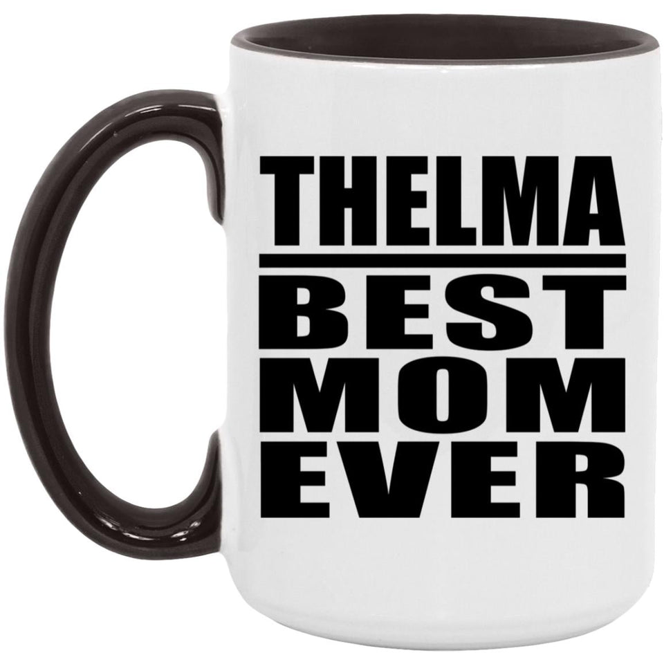 Thelma Best Mom Ever - 15oz Accent Mug Black