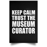 Keep Calm and Trust The Museum Curator - Poster Portrait