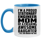 Proud Stationary Engineer Mom Of Awesome Daughter - 11oz Accent Mug Blue