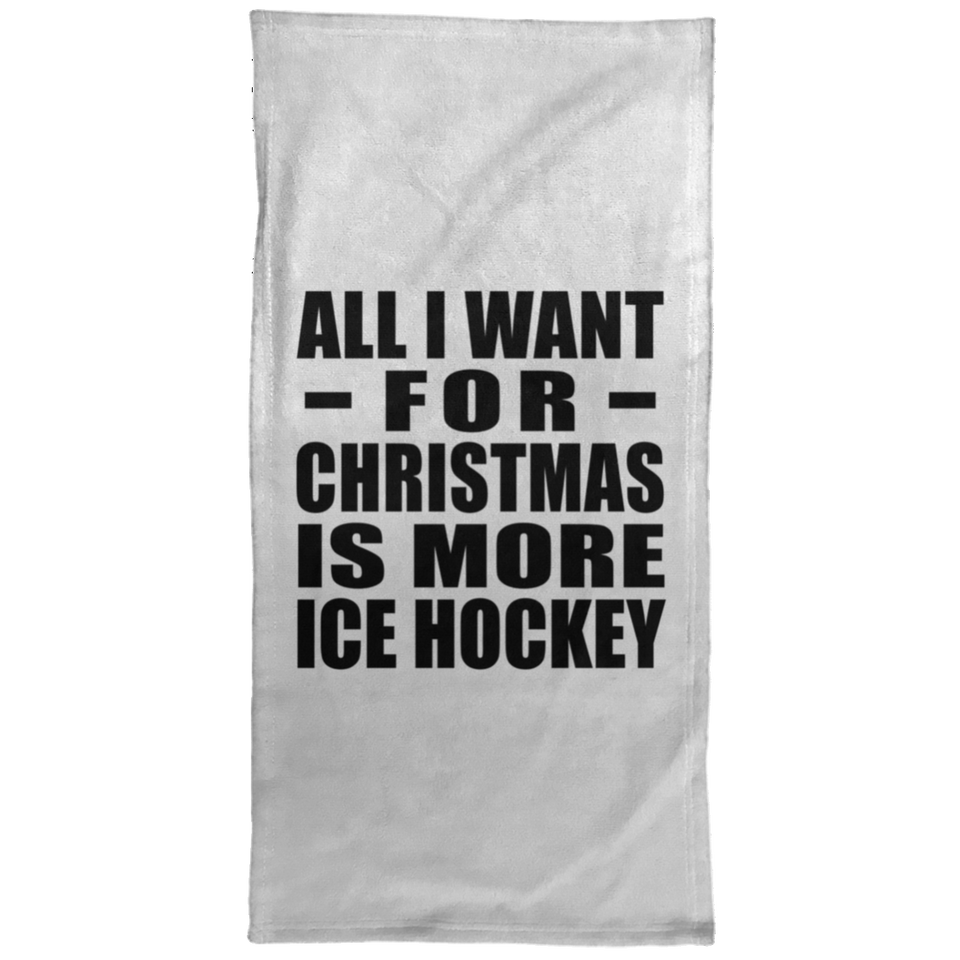 All I Want For Christmas Is More Ice Hockey - Hand Towel