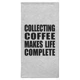 Collecting Coffee Makes Life Complete - Hand Towel