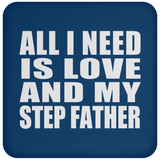 All I Need Is Love And My Step Father - Drink Coaster