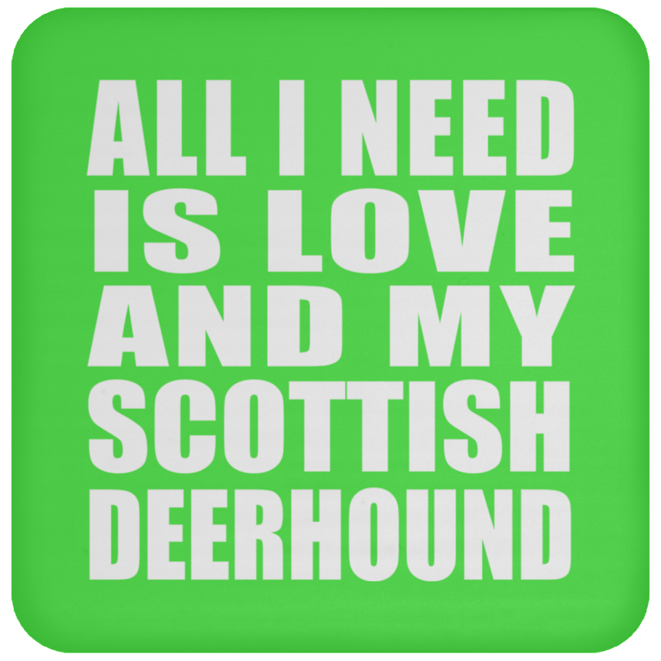 All I Need Is Love And My Scottish Deerhound - Drink Coaster