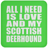 All I Need Is Love And My Scottish Deerhound - Drink Coaster