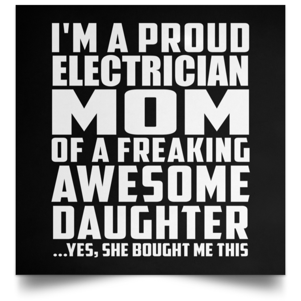 Proud Electrician Mom Of Awesome Daughter - Poster Square