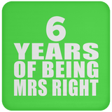 6th Anniversary 6 Years Of Being Mrs Right - Drink Coaster