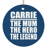 Carrie The Mum The Hero The Legend - Circle Ornament